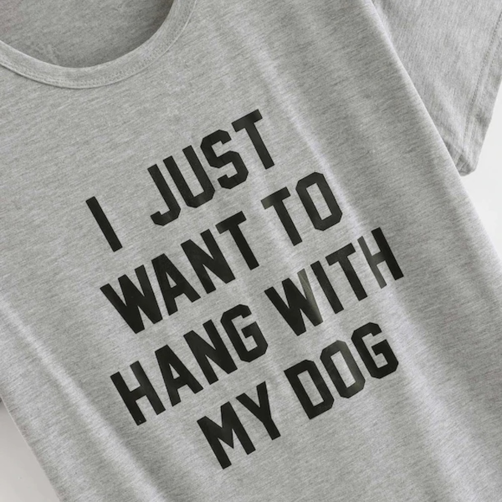 I Just Want To Hang With My Dog Tee - Picture 2 of 7